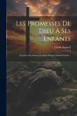Les Promesses De Dieu À Ses Enfants: Extraites Des Saintes Écritures D'après Samuel Clarke...