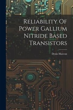 Reliability Of Power Gallium Nitride Based Transistors - Marcon, Denis