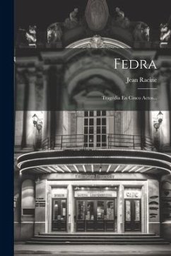 Fedra: Tragédia En Cinco Actos... - Racine, Jean