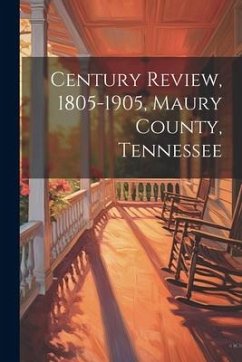 Century Review, 1805-1905, Maury County, Tennessee - Anonymous