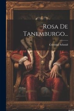 Rosa De Tanemburgo... - Schmid, Cristobal