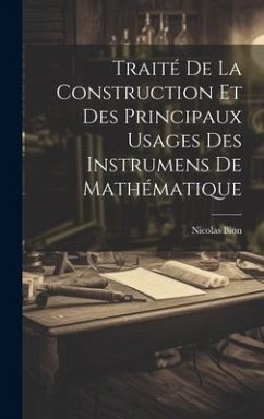 Traité De La Construction Et Des Principaux Usages Des Instrumens De Mathématique - Bion, Nicolas