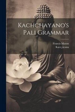 Kachchayano's Pali Grammar - Mason, Francis