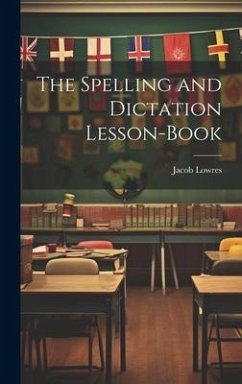 The Spelling and Dictation Lesson-Book - Lowres, Jacob