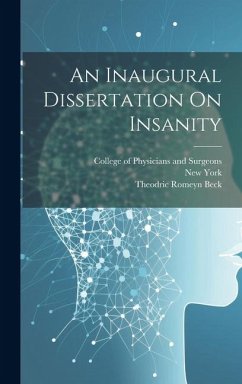 An Inaugural Dissertation On Insanity - Beck, Theodric Romeyn
