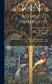 Anhang Zu Homers Ilias: Hft. Erlauterungen Zu Gesang I-iii.3.umgearbeitete Aufl. Besorgt Von Dr. C. Hentze. 1896