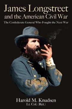 James Longstreet and the American Civil War - Knudsen, Harold M