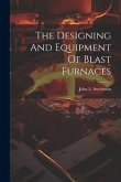 The Designing And Equipment Of Blast Furnaces