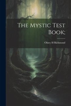 The Mystic Test Book; - Richmond, Olney H.