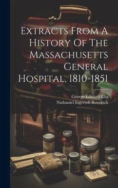 Extracts From A History Of The Massachusetts General Hospital, 1810-1851 - Bowditch, Nathaniel Ingersoll