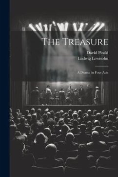 The Treasure; a Drama in Four Acts - Pinski, David; Lewisohn, Ludwig
