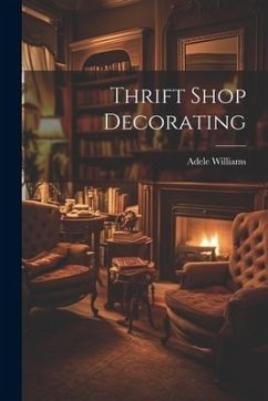 Thrift Shop Decorating - Williams, Adele