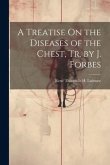 A Treatise On the Diseases of the Chest, Tr. by J. Forbes