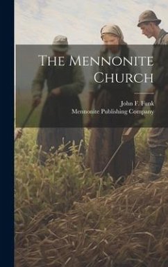 The Mennonite Church - Funk, John F.