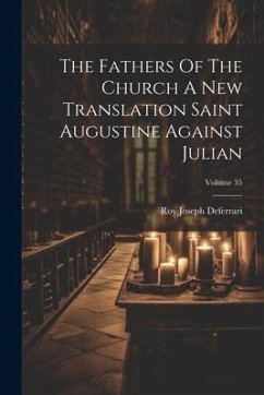 The Fathers Of The Church A New Translation Saint Augustine Against Julian; Volume 35 - Deferrari, Roy Joseph