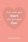 Visit with your Heart and not your Eyes