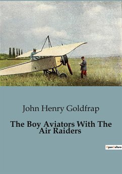The Boy Aviators With The Air Raiders - Henry Goldfrap, John