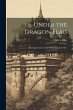 Under the Dragon Flag: My Experiences... - Bild 1
