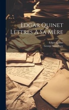 Edgar Quinet Lettres à sa Mère - Saintsbury, George; Quinet, Edgar