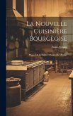 La Nouvelle Cuisinière Bourgeoise: Plaisirs De La Table Et Soucis Du Ménage