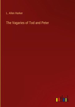 The Vagaries of Tod and Peter - Harker, L. Allen