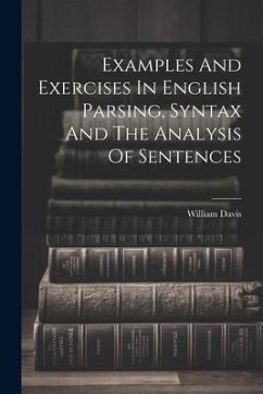 Examples And Exercises In English Parsing, Syntax And The Analysis Of Sentences - (B a. )., William Davis