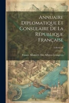 Annuaire Diplomatique Et Consulaire De La République Française; Volume 26