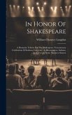 In Honor Of Shakespeare: A Dramatic Tribute For The Shakespeare Tercentenary Celebration Of Indiana University, At Bloomington, Indiana, April