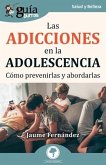 GuíaBurros: Las adicciones en la adolescencia: Cómo prevenirlas y abordarlas