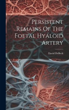 Persistent Remains Of The Foetal Hyaloid Artery - Debeck, David