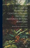 Sicularum Plantarum Centuria Prima-[secunda] Antonini Bivona Bernardi