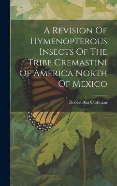 A Revision Of Hymenopterous Insects Of The Tribe Cremastini Of America North Of Mexico - Cushman, Robert Asa