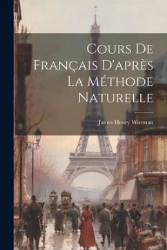 Cours de Français D'après la Méthode Naturelle - Worman, James Henry