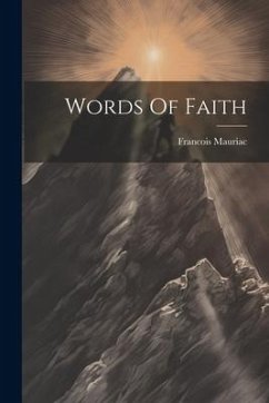 Words Of Faith - Mauriac, Francois