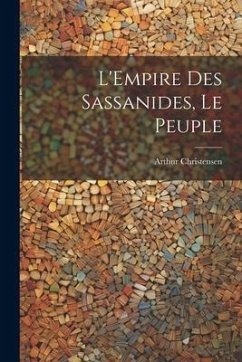 L'Empire Des Sassanides, Le Peuple - Christensen, Arthur