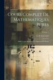 Cours Complet De Mathematiques Pures: Dédié A.s.m. Alexandre Ier Empereur De Russie; Volume 1
