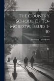 The Country School Of To-morrow, Issues 1-10