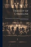 Tragedy of Cymbeline: With Introduction, and Notes Explanatory and Critical, for Use in Schools and Families