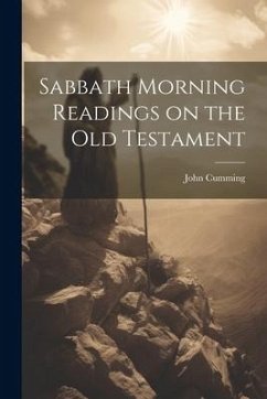 Sabbath Morning Readings on the Old Testament - Cumming, John