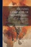 Oeuvres Complètes De Montesquieu: Lettres Persanes De Montesquieu, Précédées De Son Éloge Par D'alembert