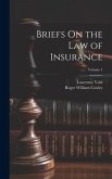 Briefs On the Law of Insurance; Volume 1