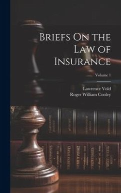 Briefs On the Law of Insurance; Volume 1 - Cooley, Roger William; Vold, Lawrence