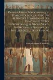 Karnak, Étude Topographique Et Archéologique, Avec Un Appendice Comprénant Les Principaux Textes Hiéroglyphiques Décou Verts Ou Recueillis Pendant Les