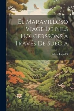 El Maravilloso Viage De Nils Holgerssons a Través De Suecia - Lagerlöf, Selma