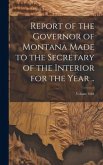 Report of the Governor of Montana Made to the Secretary of the Interior for the Year ..; Volume 1884