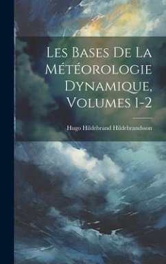 Les Bases De La Météorologie Dynamique, Volumes 1-2 - Hildebrandsson, Hugo Hildebrand