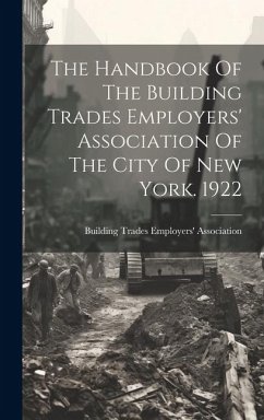 The Handbook Of The Building Trades Employers' Association Of The City Of New York. 1922