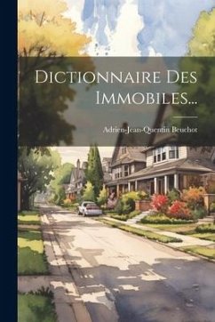 Dictionnaire Des Immobiles... - Beuchot, Adrien-Jean-Quentin