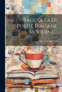 Raccolta Di Poesie Italiane Moderne... - Cappelletti, Licurgo