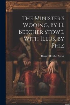 The Minister's Wooing, by H. Beecher Stowe. With Illus. by Phiz - Stowe, Harriet Beecher